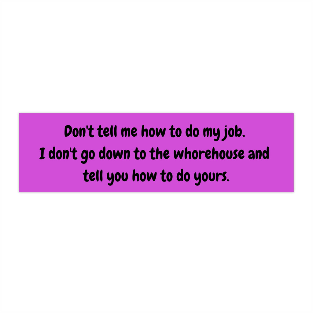 Sassy Bumper Stickers, Funny Car Decals, Quote Stickers for Vehicle, Don’t Tell Me How to Do My Job, Humorous Gifts for Adults