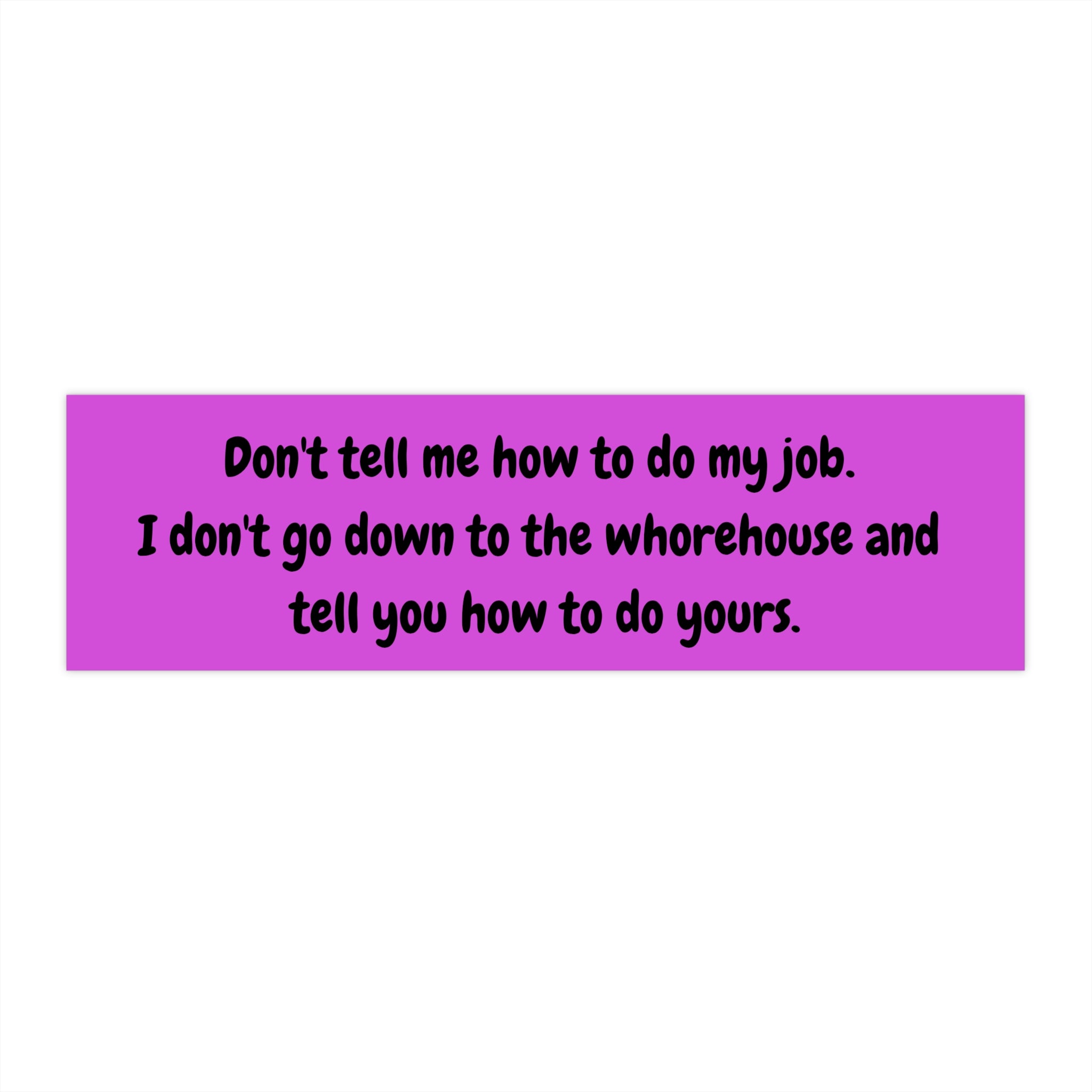 Sassy Bumper Stickers, Funny Car Decals, Quote Stickers for Vehicle, Don’t Tell Me How to Do My Job, Humorous Gifts for Adults