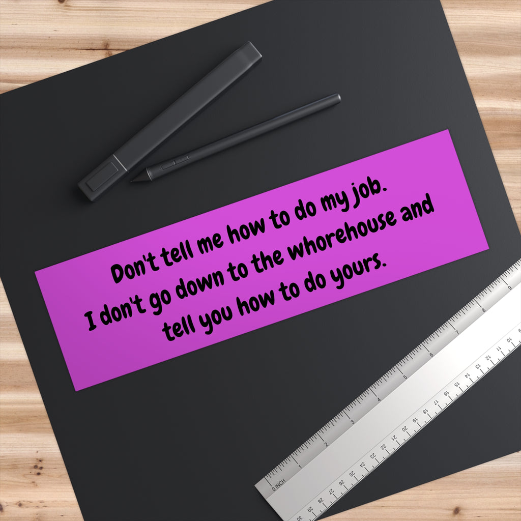 Sassy Bumper Stickers, Funny Car Decals, Quote Stickers for Vehicle, Don’t Tell Me How to Do My Job, Humorous Gifts for Adults