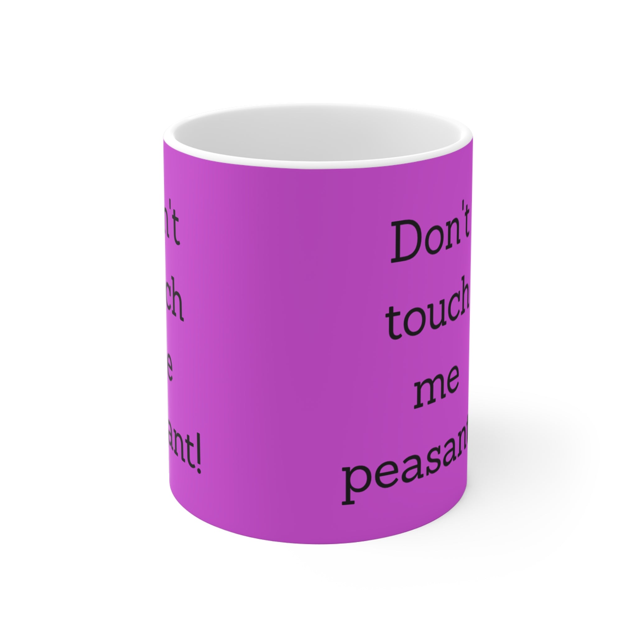 Humorous 11oz Mug - "Don't Touch Me Peasant!" - Funny Gift for Friends, Coffee Lover, Sarcastic Gift, Home Office Decor, Quirky Cup